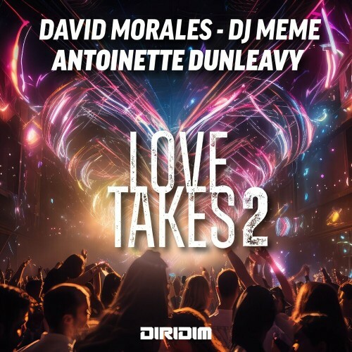  David Morales And DJ Meme Ft Antoinette Dunleavy - Love Takes 2 (2024) 