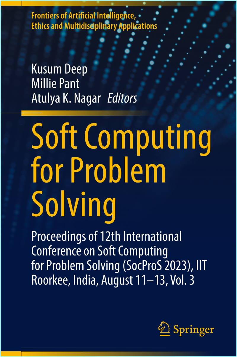 Soft Computing For Problem Solving Proceedings Of 12th International Conference On Soft Computing For Problem Solving (Kusum Deep · Millie Pant · A… Soft Computing For Problem Solving Proceedings Of 12th International Conference On Soft Computing For Problem Solving (Kusum Deep · Millie Pant · A…