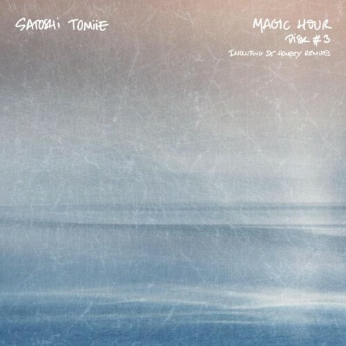  Satoshi Tomiie - Magic Hour Disk 3 Including DJ Honesty Remixes (2024) 