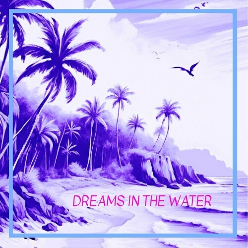 VA - Dreams in the Water (2024) (MP3)