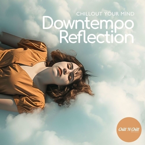  Downtempo Reflection: Chillout Your Mind (2025) 