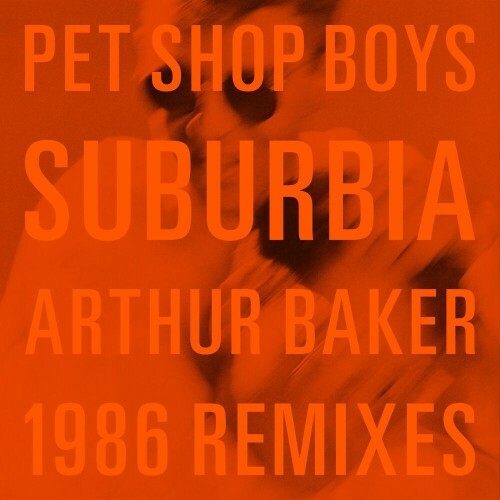  Pet Shop Boys - Suburbia (Arthur Baker 1986 Remixes) (2023) 