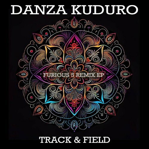  Track & Field - Danza Kuduro (Furious 5 Remix EP) (2024) 