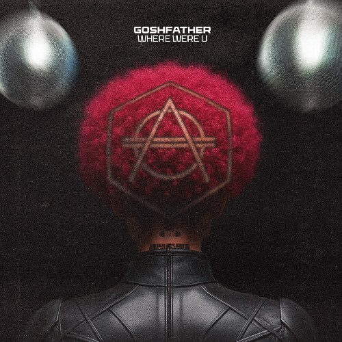  Goshfather - Where Were U (2025) 