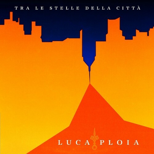  Luca Ploia - Tra Le Stelle Della Citta' (2024) 