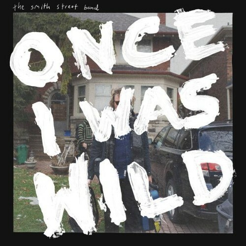  The Smith Street Band - Once I Was Wild (2025) 