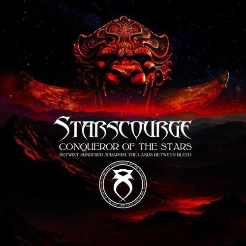  Starscourge - Conqueror of the Stars Betwixt Sundered Seraphim, the Lands Between Bleed (2025) 