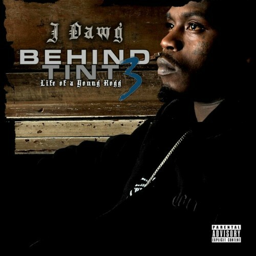  J-Dawg - Behind Tint, Vol. 3: Life Of A Young Hogg (2024) 