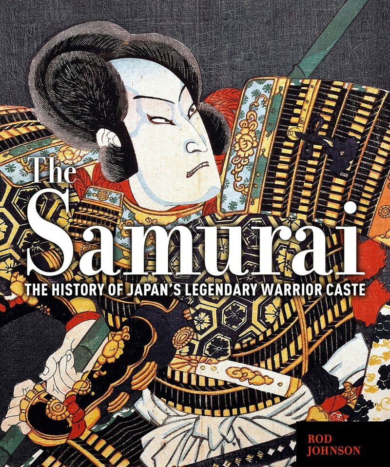 The Samurai The History Of Japan's Legendary Warrior Caste (Johnson, Rod Rod Johnson)