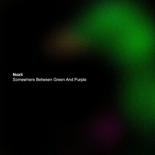  Nozli - Somewhere Between Green and Purple (2025) 