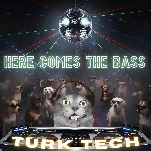  Turk-Tech - Here Comes The Bass (2026) 