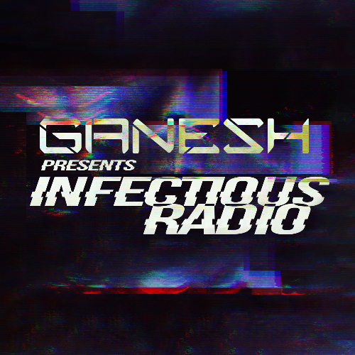  Ganesh - Infectious Radio 073 (2023-08-04) 