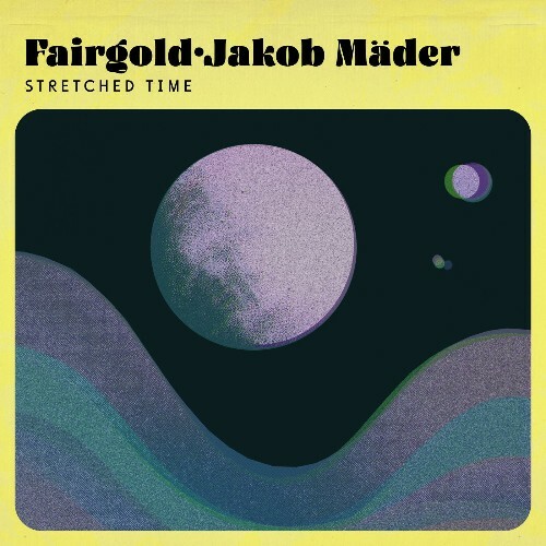  Fairgold, Jakob M&#228;der - Stretched Time (2025) 
