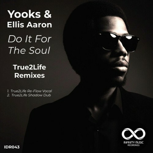  Yooks x Ellis Aaron - Do it For The Soul (True2Life Remixes) (2026) 