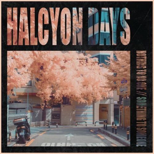 Halcyon Days — NOTHING TO NO ONE // SOMETHING TO SOMEONE (2026)