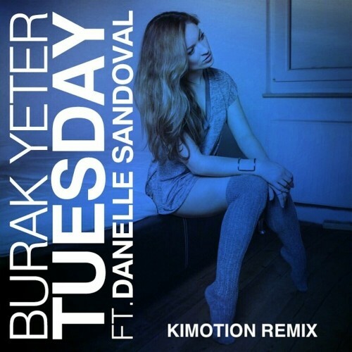  Burak Yeter ft Danelle Sandoval - Tuesday (Kimotion Remix) (2024) 