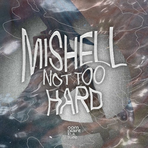 Mishell - Not Too Hard (2024)