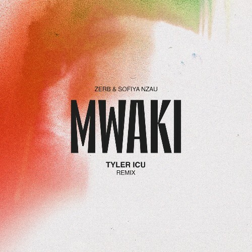  Zerb & Sofiya Nzau - Mwaki (Tyler ICU Remix) (2024) 