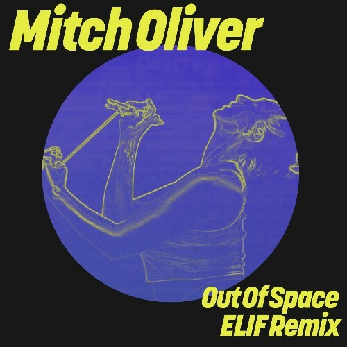 Mitch Oliver - Out Of Space (ELIF Remix) (2025)
