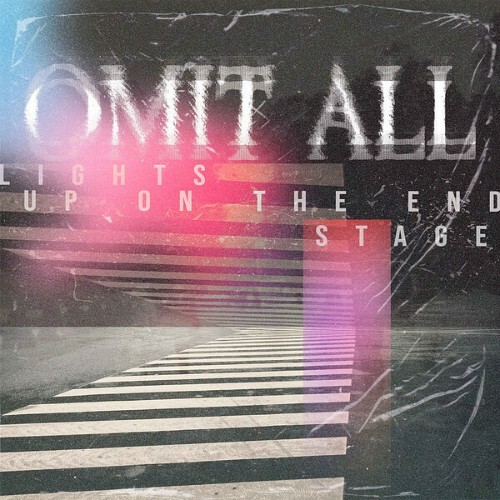  Omit All - Lights Up On The End Stage (2026) 