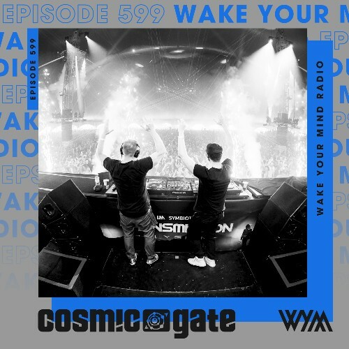  Cosmic Gate - Wake Your Mind Episode 599 (2025-09-26) 