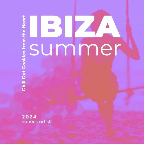  Ibiza Summer 2024 (Chill Out Cookies from the Heart) (2024) 