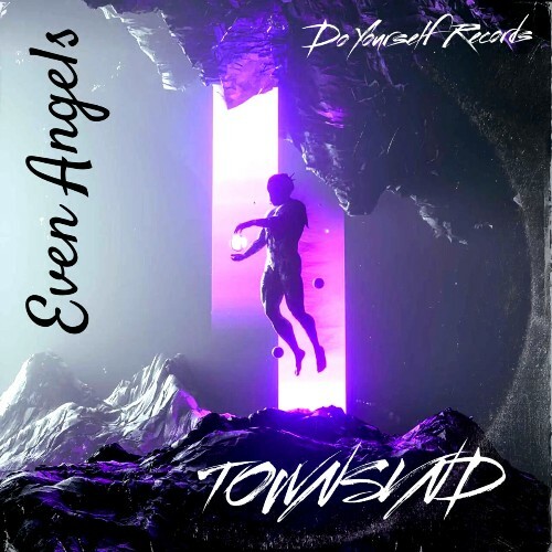  TOWNSVND - Even Angels (2023) 