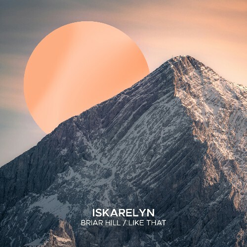  Iskarelyn - Briar Hill / Like That (2025) 