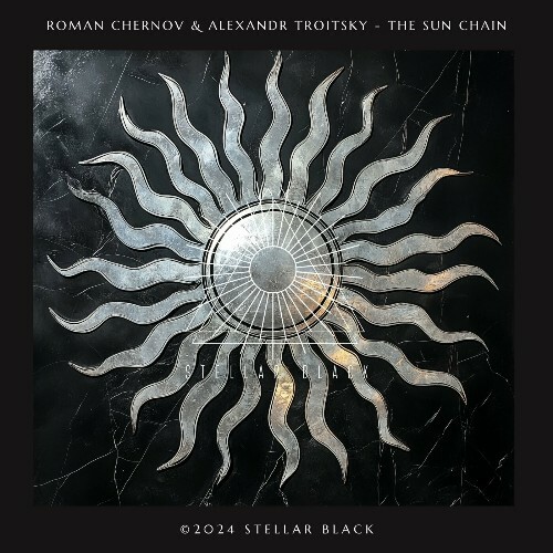 Roman Chernov & Alexandr Troitsky - The Sun Chain (2024)