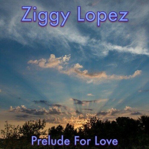  Ziggy Lopez - Prelude for Love (2025) 