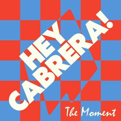  Hey Cabrera! - The Moment (2024) 