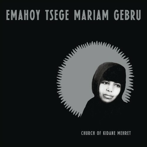 Emahoy Tsege Mariam Gebru - Church of Kidane Mehret (2025) Emahoy Tsege Mariam Gebru - Church of Kidane Mehret (2025)