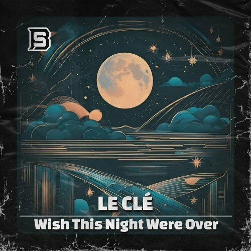  Le Cle - Wish This Night Were Over (2025) 