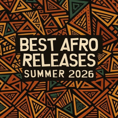 Best Afro Releases Summer 2026 Exx Chill Label (2026) 