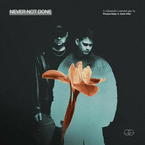  Phuture Noize & Devin Wild - Never Not Done Ep (Original Mixes) (2025) 