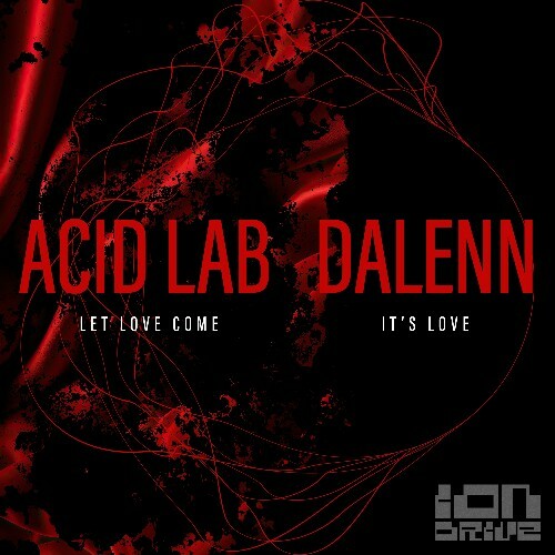  Acid Lab & Dalenn - Let Love Come/It's Love (2024) 