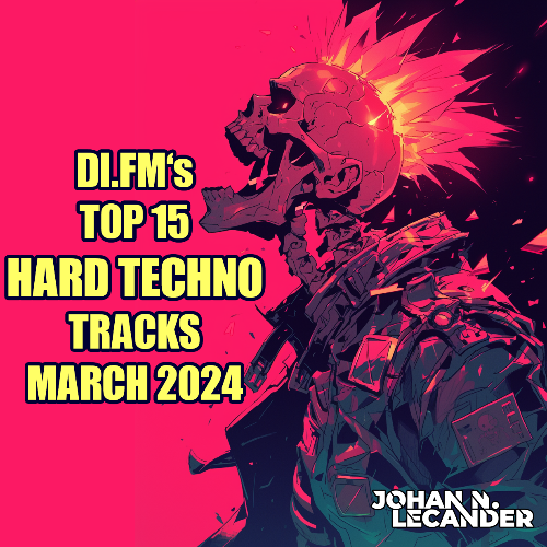  Johan N. Lecander - Di.Fm Top 15 Hard Techno Tracks March 2024 (2024-04-05) 