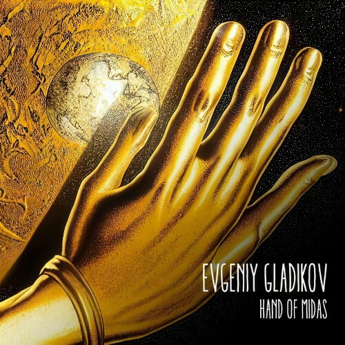 Evgeniy Gladikov - Hand of Midas (2024) 