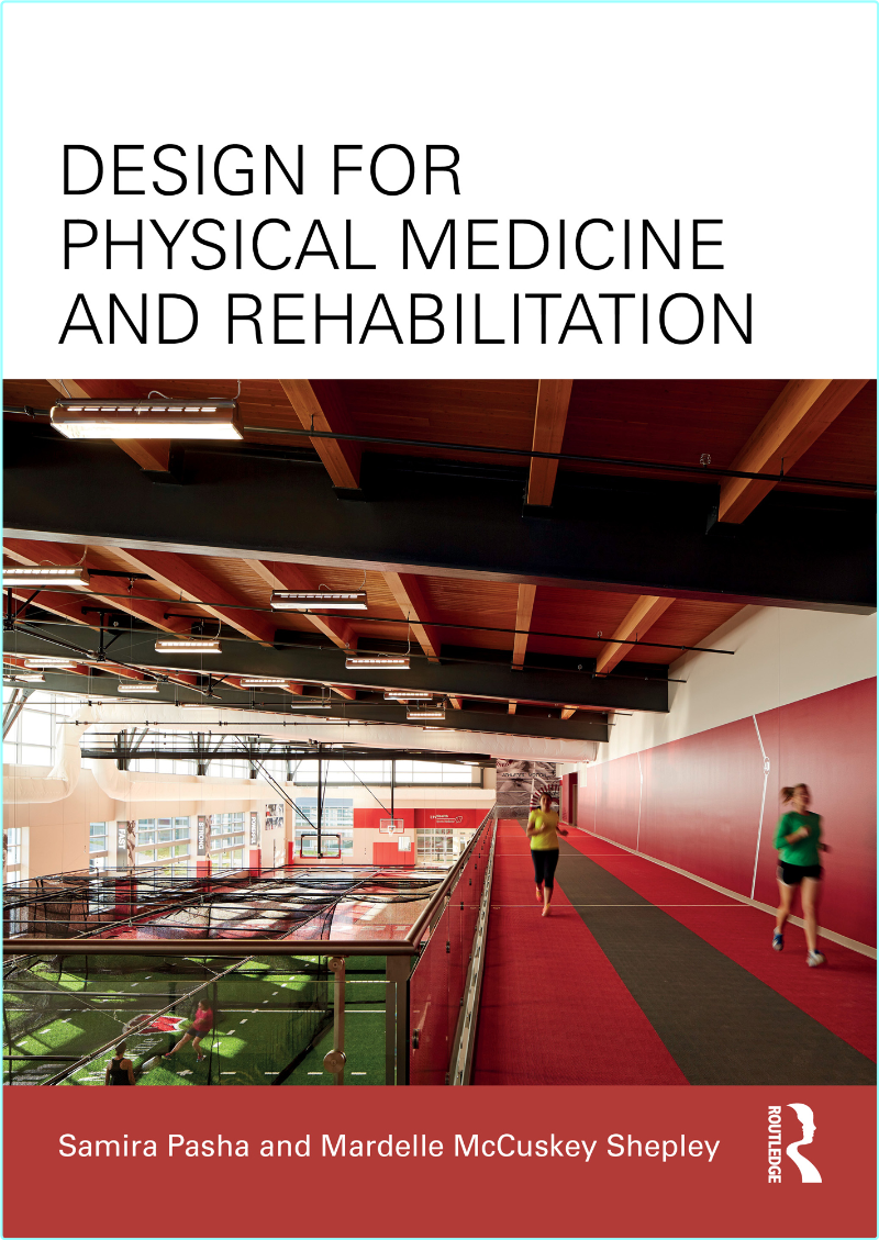 Design For Physical Medicine And Rehabilitation (Pasha, Samira, Shepley, Mardelle McCuskey) Design For Physical Medicine And Rehabilitation (Pasha, Samira, Shepley, Mardelle McCuskey)
