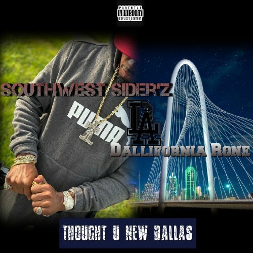  Southwest Sider'z & Dallifornia Rone - Thought U New Dallas (2025) 