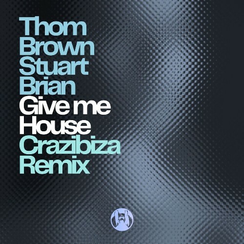  Thom Brown & Stuart Brian - Give Me House (Crazibiza Reemix) (2026) 