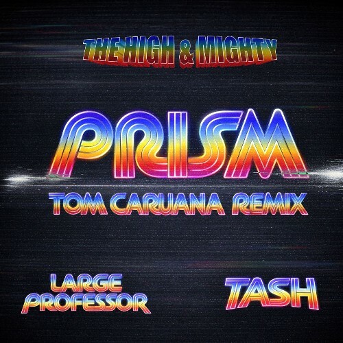  The High & Mighty - Prism (Tom Caruana Remix) Feat. Large Professor And Tash (2026) 
