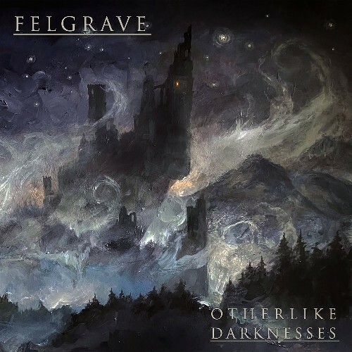  Felgrave - Otherlike Darknesses (2025) 