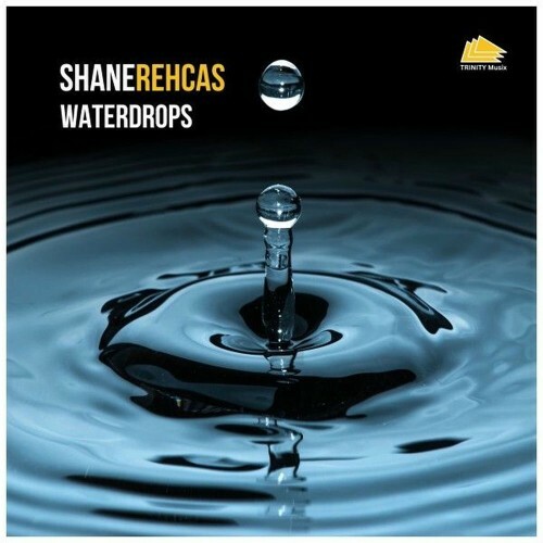  Shane Rehcas - Waterdrops (2025) 