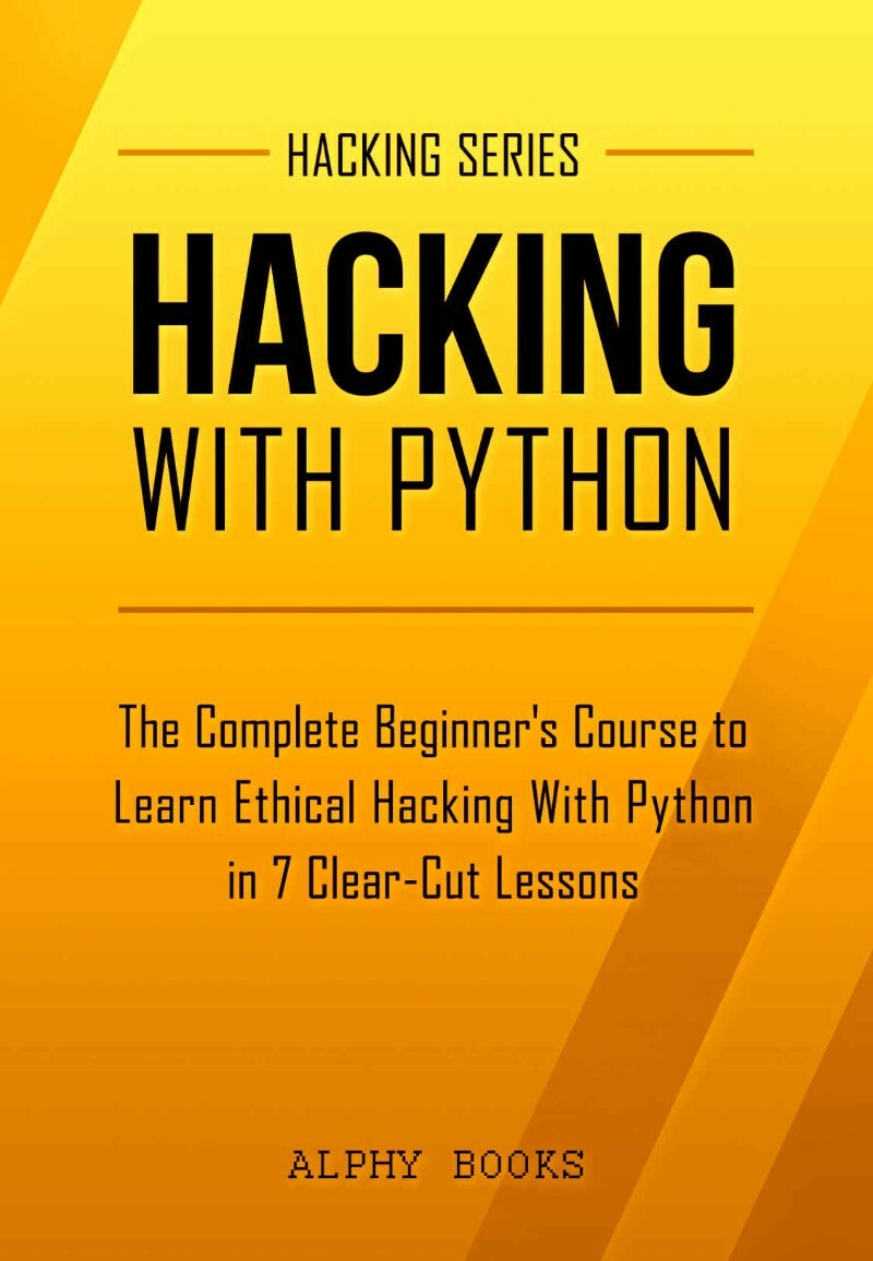 Hacking – Hacking With Python (Alphy Books, Hacking) Hacking – Hacking With Python (Alphy Books, Hacking)