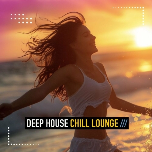  Deep House Chill Lounge, Vol. 3 (2025) 