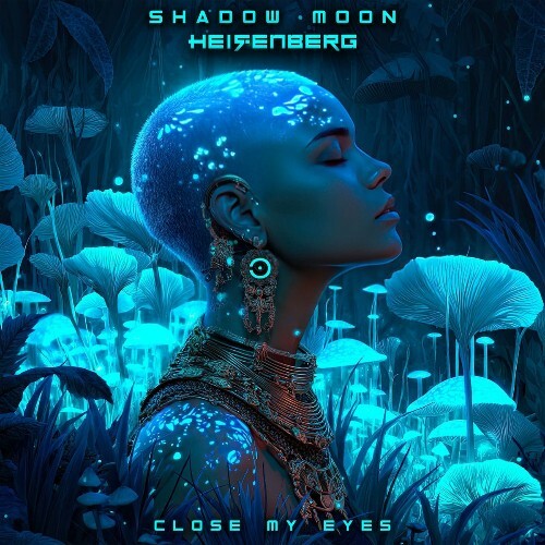  Shadow Moon & Heisenberg - Close My Eyes (2026) 