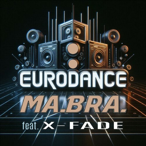  Ma.Bra. feat X-Fade - EuroDance (2025) 