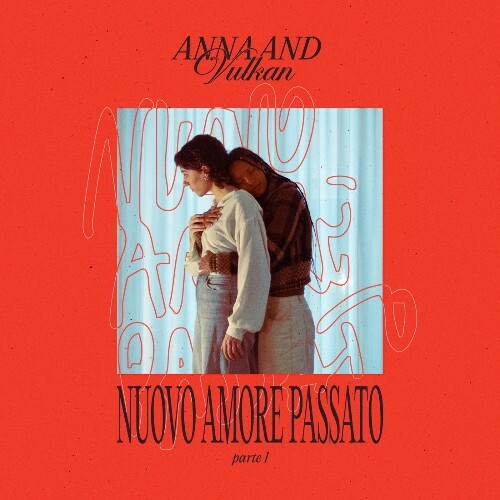  Anna And Vulkan - Nuovo Amore Passato (2025) 