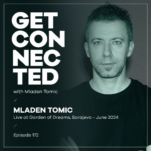  Mladen Tomic - Get Connected 172 (2024-06-21) 